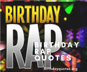 An image of Birthday Rap Quotes